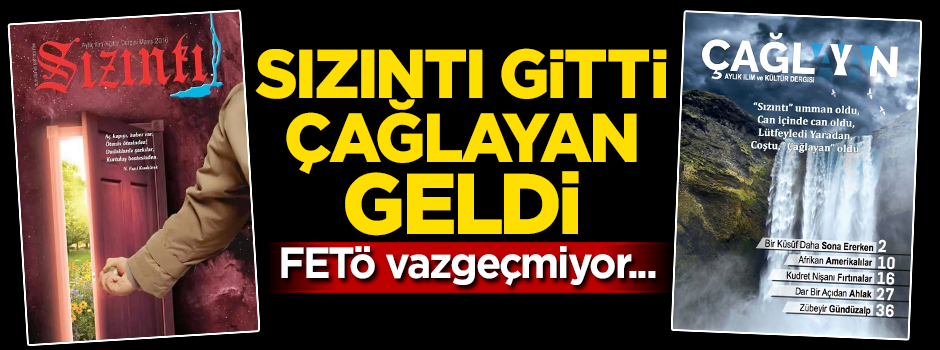 FETÖ'nün 'Sızıntı'sı gitti 'Çağlayan'ı geldi
