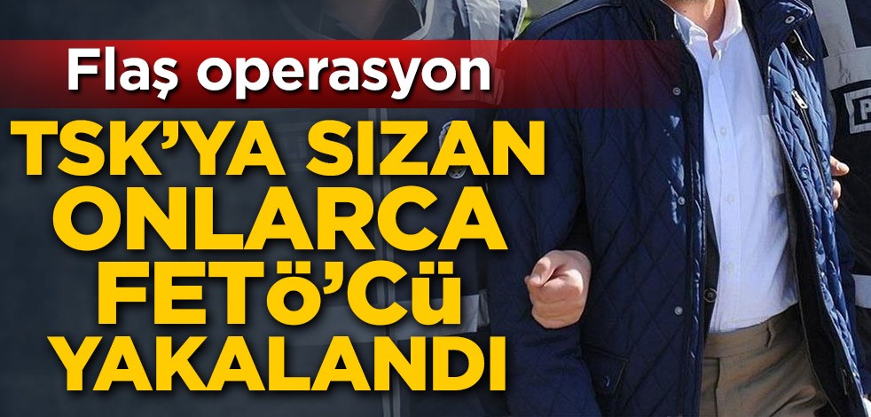 FETÖ'nün sözde TSK yapılanması soruşturmasında 41 kişi yakalandı