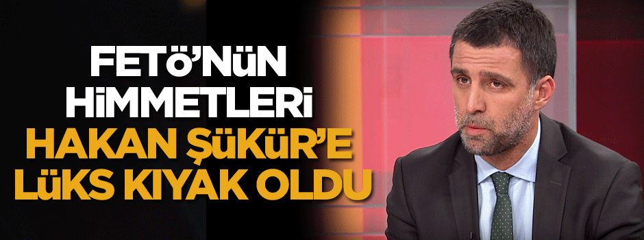 FETÖ’nün topladığı himmetler Hakan Şükür’e lüks kıyak oldu
