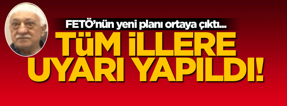 FETÖ'nün yeni planı deşifre oldu