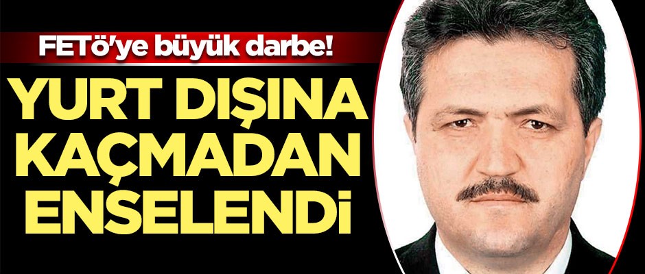 FETÖ'ye büyük darbe! Yurtdışına kaçmadan enselendi