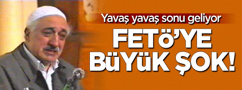 FETÖ'ye büyük şok!