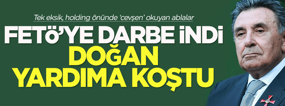 FETÖ'ye darbe indi, ses Doğan'dan geldi