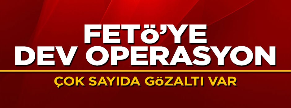 FETÖ'ye dev operasyon: 21 şüpheli gözaltında