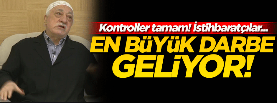 FETÖ'ye en büyük darbe geliyor!