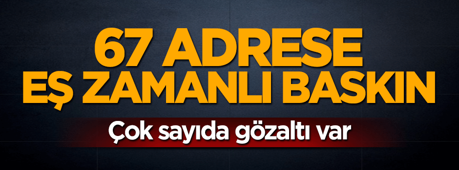 FETÖ'ye eş zamanlı baskın: Çok sayıda gözaltı var