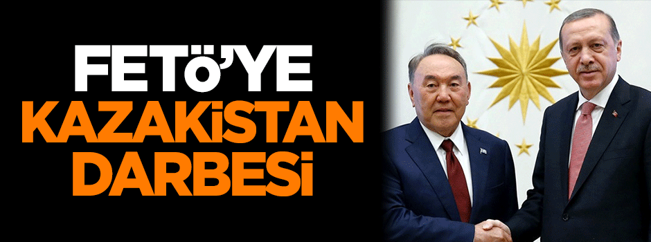 FETÖ'ye Kazakistan darbesi!