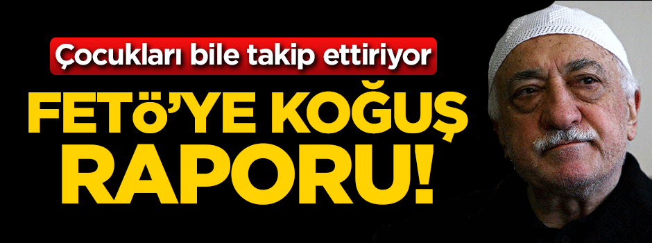 FETÖ'ye koğuş raporu