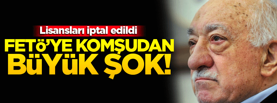 FETÖ'ye komşu ülkeden büyük darbe!