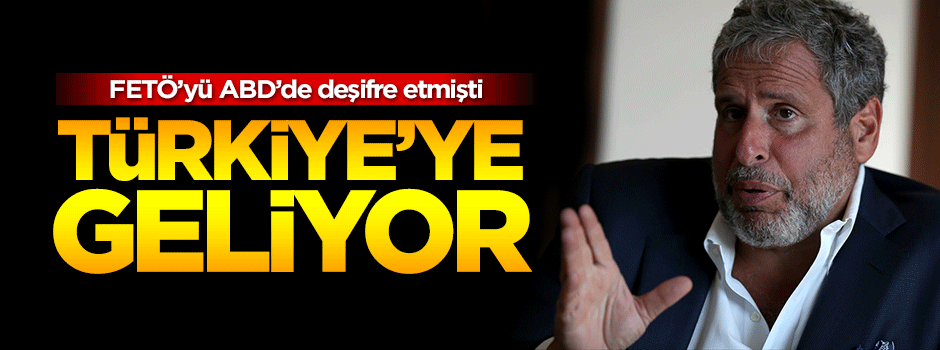 FETÖ’yü ABD’de deşifre etmişti... Türkiye’ye geliyor