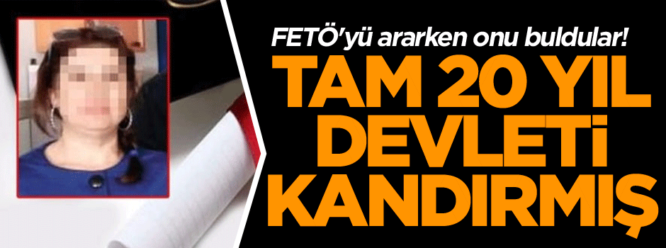 FETÖ'yü ararken onu buldular! Tam 20 sene devleti kandırmış