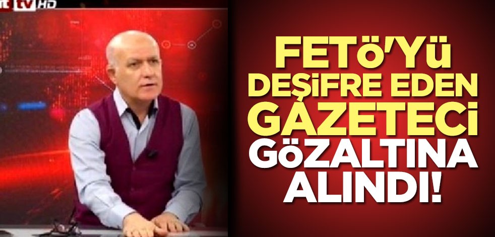 FETÖ'yü deşifre eden gazeteci Fazıl Duygun gözaltına alındı!