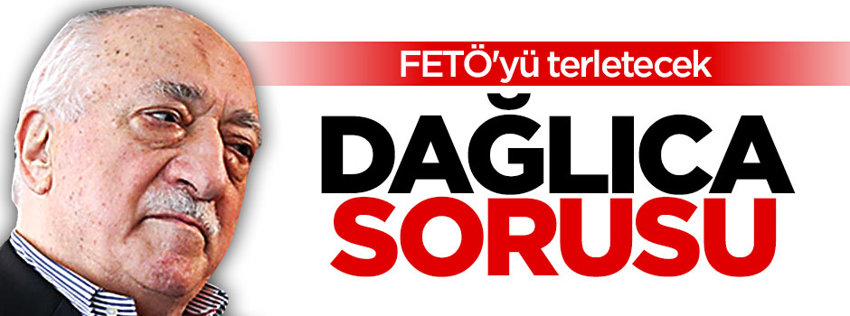 FETÖ'yü terletecek Dağlıca sorusu