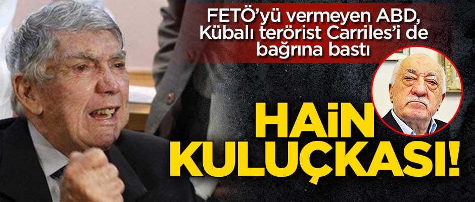 FETÖ’yü vermeyen ABD, Kübalı terörist Carriles’i de bağrına bastı! Hain kuluçkası