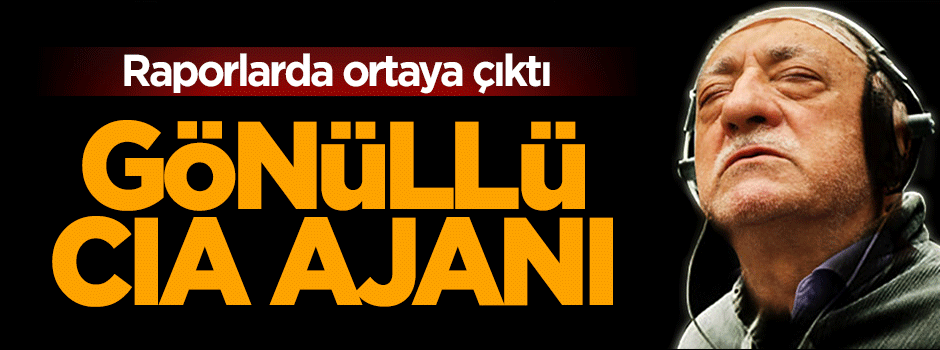Fetulahçı Terör Örgütü, CIA ajanı oldu