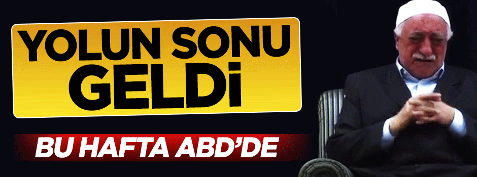Fetullah Gülen bu hafta ABD'den istenecek