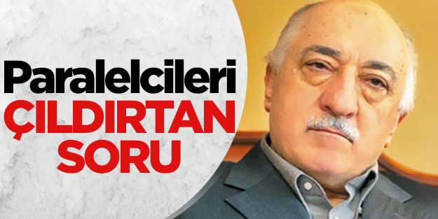 "Fetullah Gülen esir mi?" sorusu paralelcileri çıldırttı