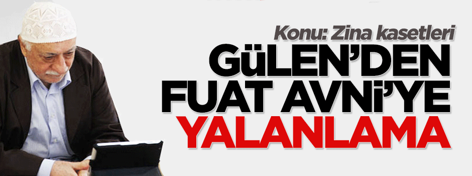 Fetullah Gülen, Fuat Avni'yi yalanladı: Kasetler bende değil