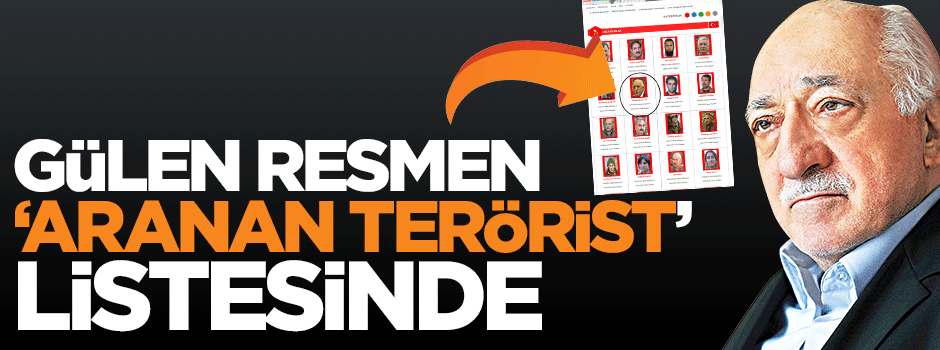 Fetullah Gülen resmen aranan terörist listesine girdi