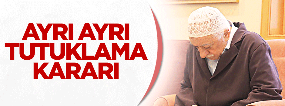 Fetullah Gülen ve Emre Uslu için tutuklama kararı