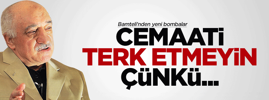 Fetullah Gülen'den terk etmeyin mesajı