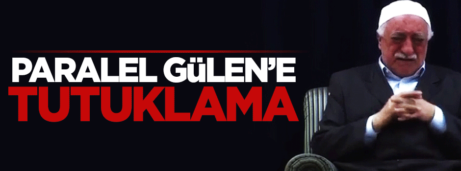 Fetullah Gülen'e ikinci tutuklama kararı çıktı