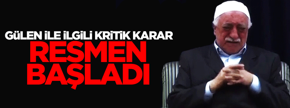 Fetullah Gülen'i 'arama' süreci resmen başladı
