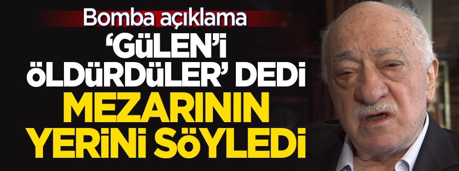 "Fetullah Gülen'i öldürdüler" dedi, mezarının yerini söyledi!