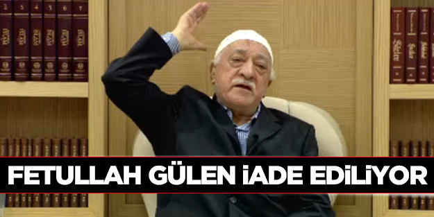 Fetullah Gülen'in iadesi için harekete geçildi