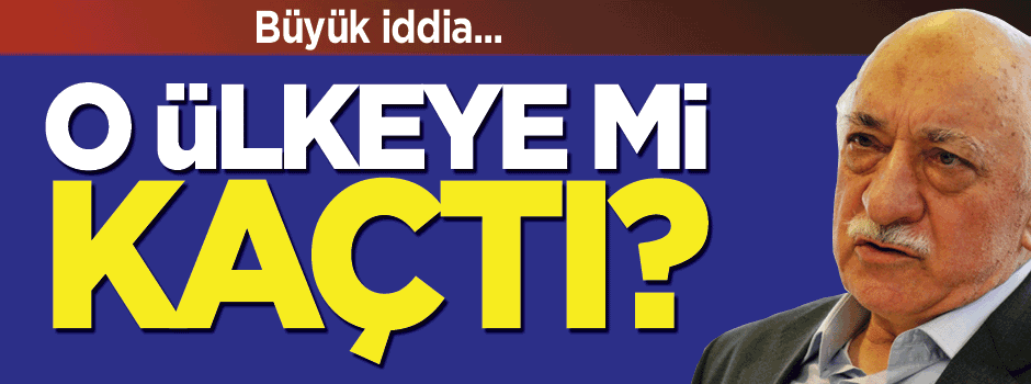 Fetullah Gülen'in Kanada'ya kaçtığı iddia edildi