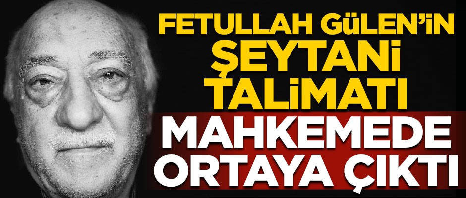 Fetullah Gülen'in şeytani talimatı deşifre oldu! ''Kafalarını kaşımalarına fırsat vermeyin''