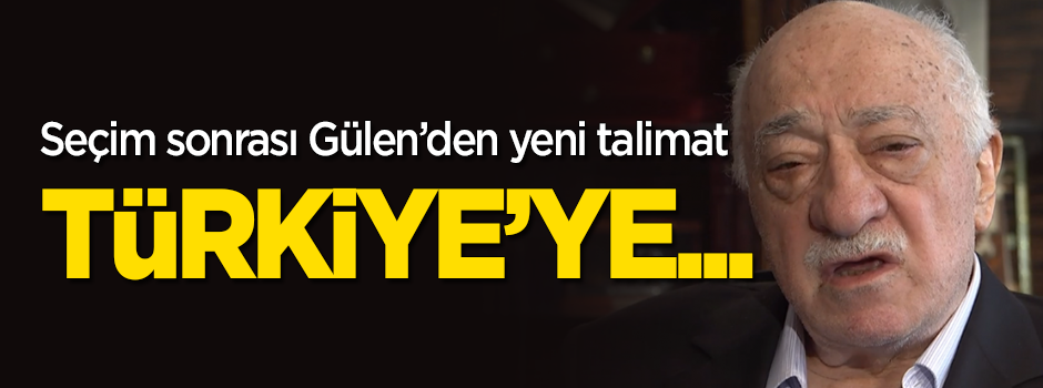 Fetullah Gülen'in son talimatı ortaya çıktı: Türkiye'ye...