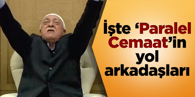 Fetullah Gülen’in yol arkadaşlarına bakın!