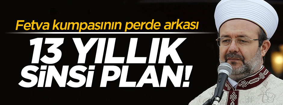 Fetva kumpası 13 yıllık plan!