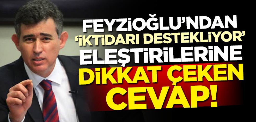 Feyzioğlu'ndan 'iktidarı destekliyor' eleştirilerine dikkat çeken cevap!
