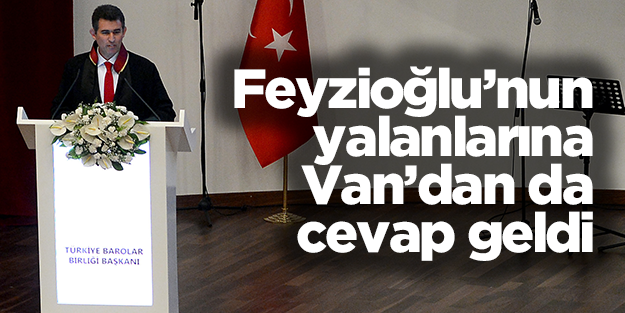 Feyzioğlu'nun yalanlarına Van'dan da cevap geldi