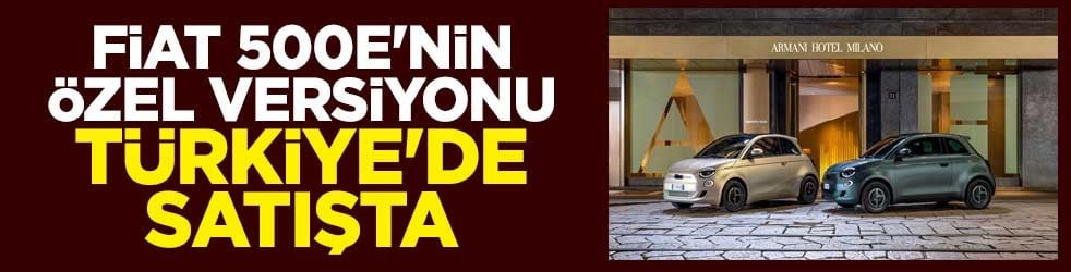 Fiat 500e'nin özel versiyonu Türkiye'de satışta