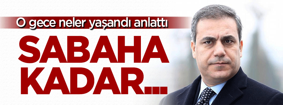 Fidan o geceyi anlattı: Sabaha kadar çarpıştık