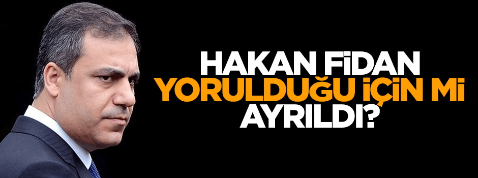 Fidan, yorulduğu için mi ayrıldı?