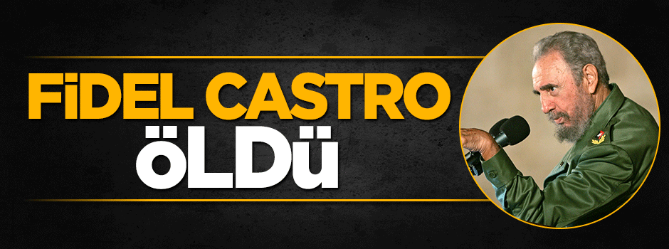 Fidel Castro öldü