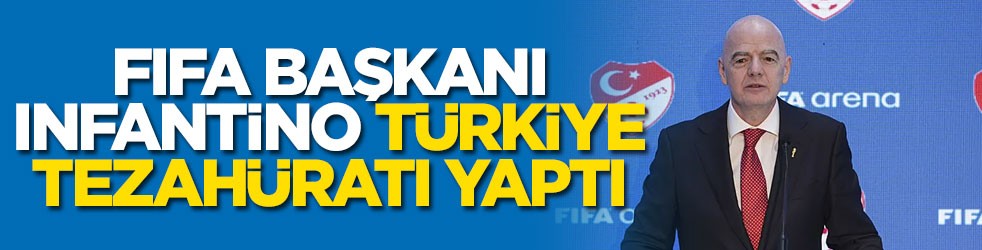 FIFA Başkanı Infantino Türkiye tezahüratı yaptı