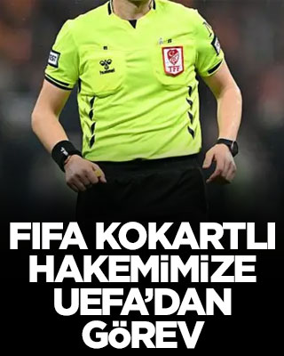 FIFA kokartlı hakemimize UEFA’dan görev