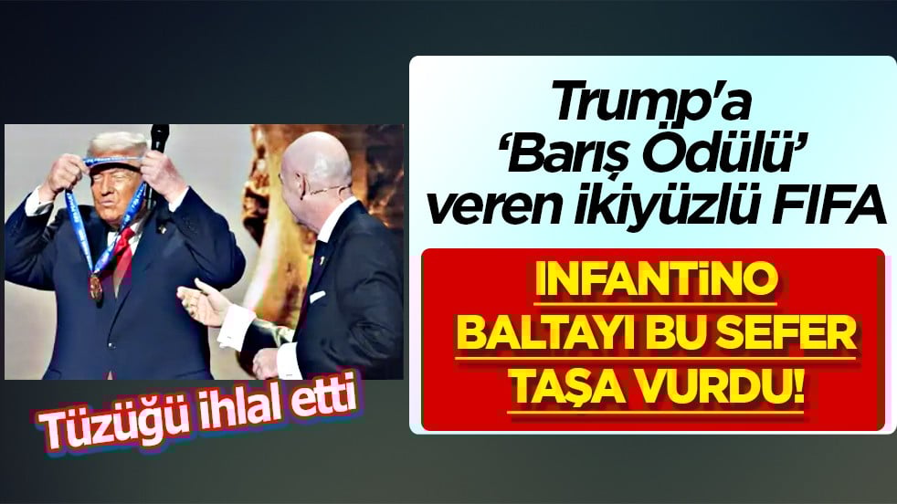 FIFA tüm dünyayı karşısına aldı: Trump'a barışı ödülü veren Infantino zorda... Tüm dünyayı karıştırdı