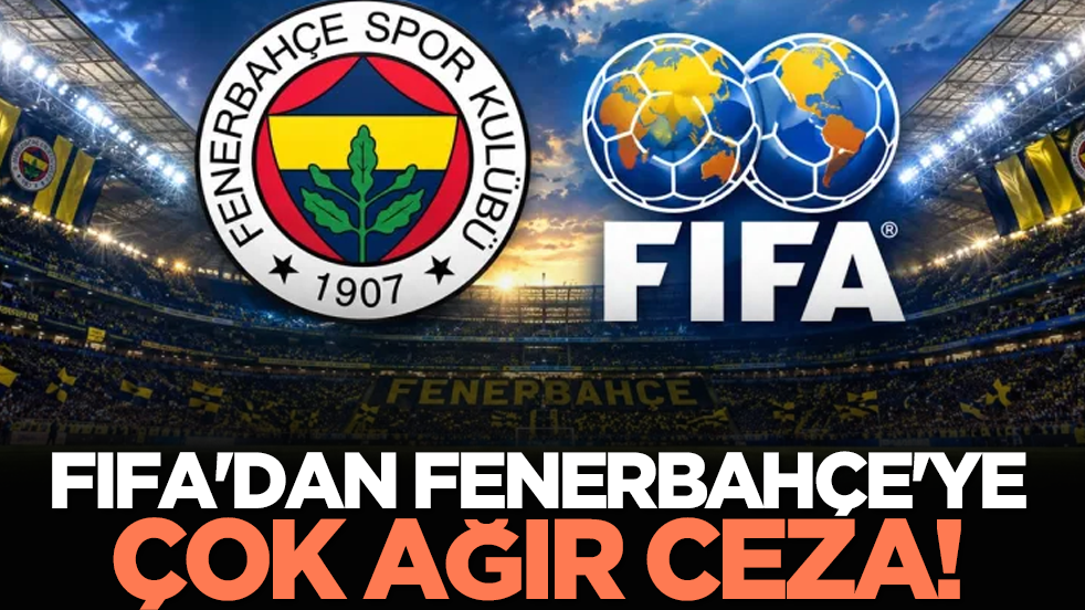 FIFA'dan Fenerbahçe'ye çok ağır ceza!