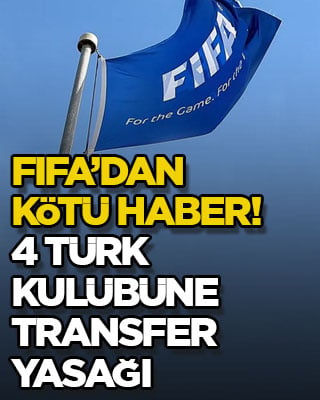 FIFA’dan kötü haber! 4 Türk kulübüne transfer yasağı