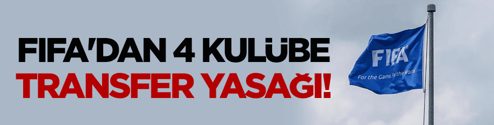 FIFA'dan yine yasak geldi! 4 Türk kulübün transfer tahtası kapandı