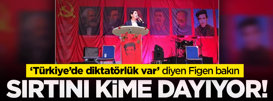 Figen Yüksekdağ sırtını komünist diktatörlere dayıyor!