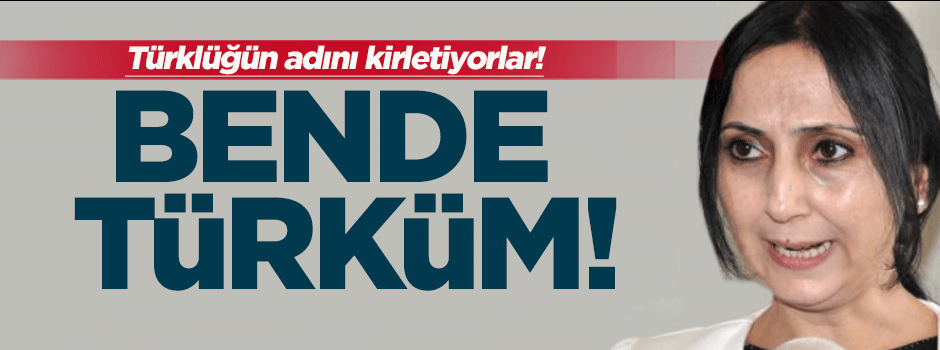 HDP'li Yüksekdağ: Türk'ün adını da kirlettiler ben de Türküm