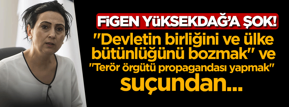Figen Yüksekdağ'a şok!