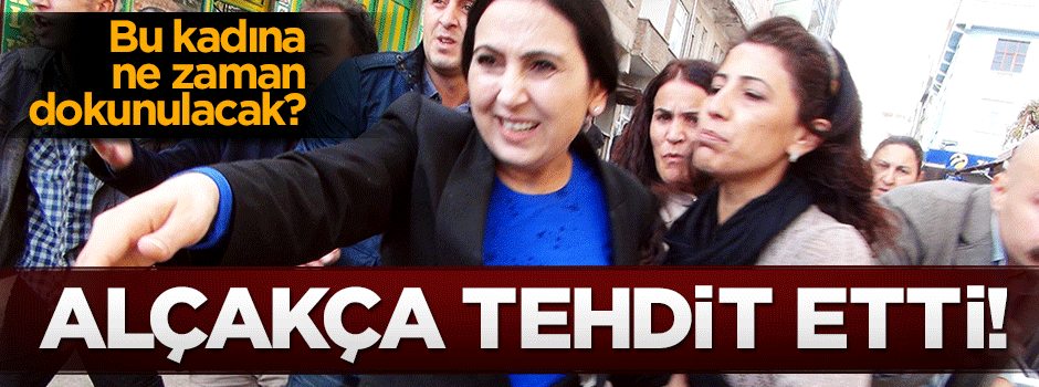 Figen Yüksekdağ'dan alçak tehdit!